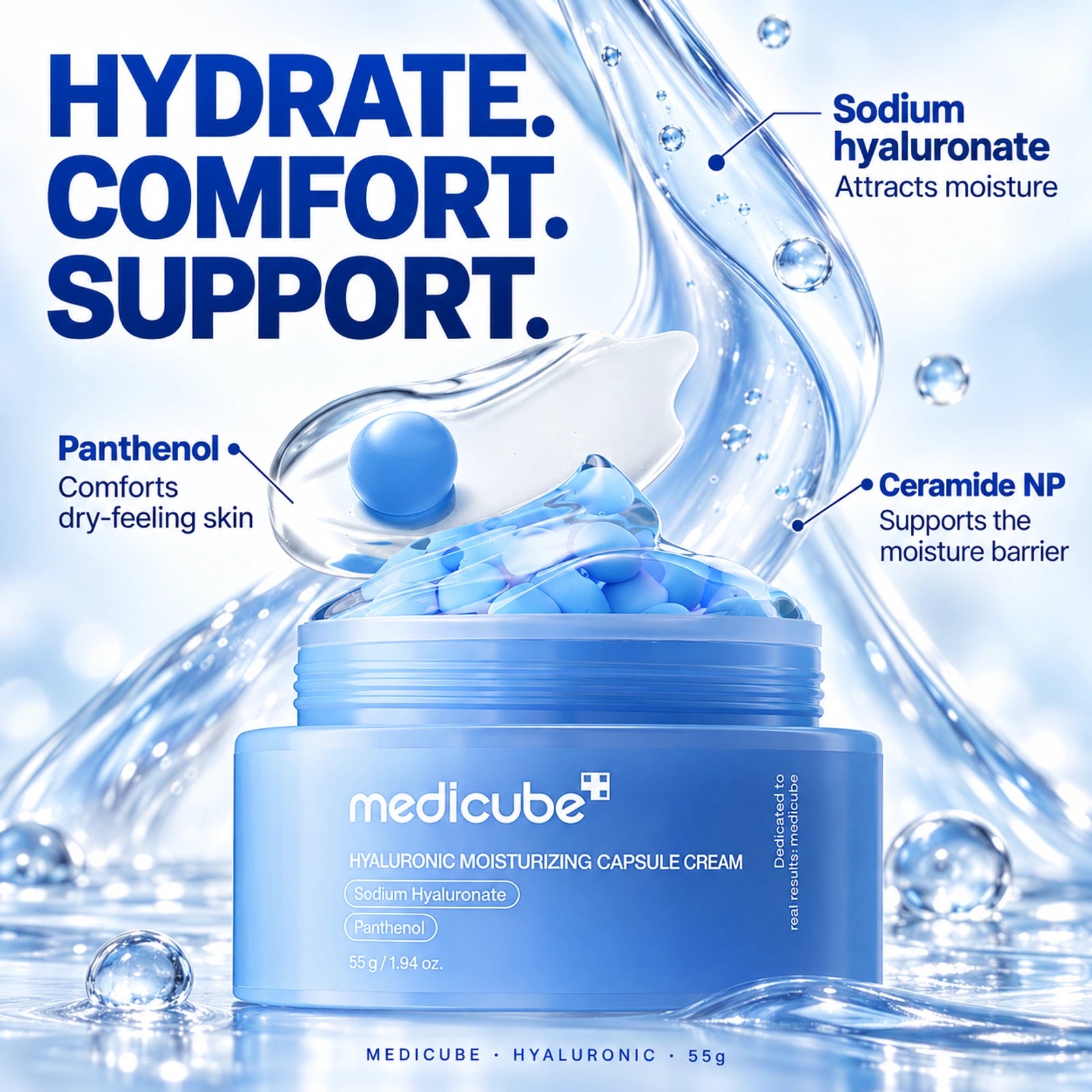 Medicube Hyaluronic Moisturizing Capsule Cream 55g: Sodium hyaluronate — Attracts moisture for a plumper feel; Panthenol — Helps soothe dry-feeling skin; Ceramide NP — Supports the moisture barrier.